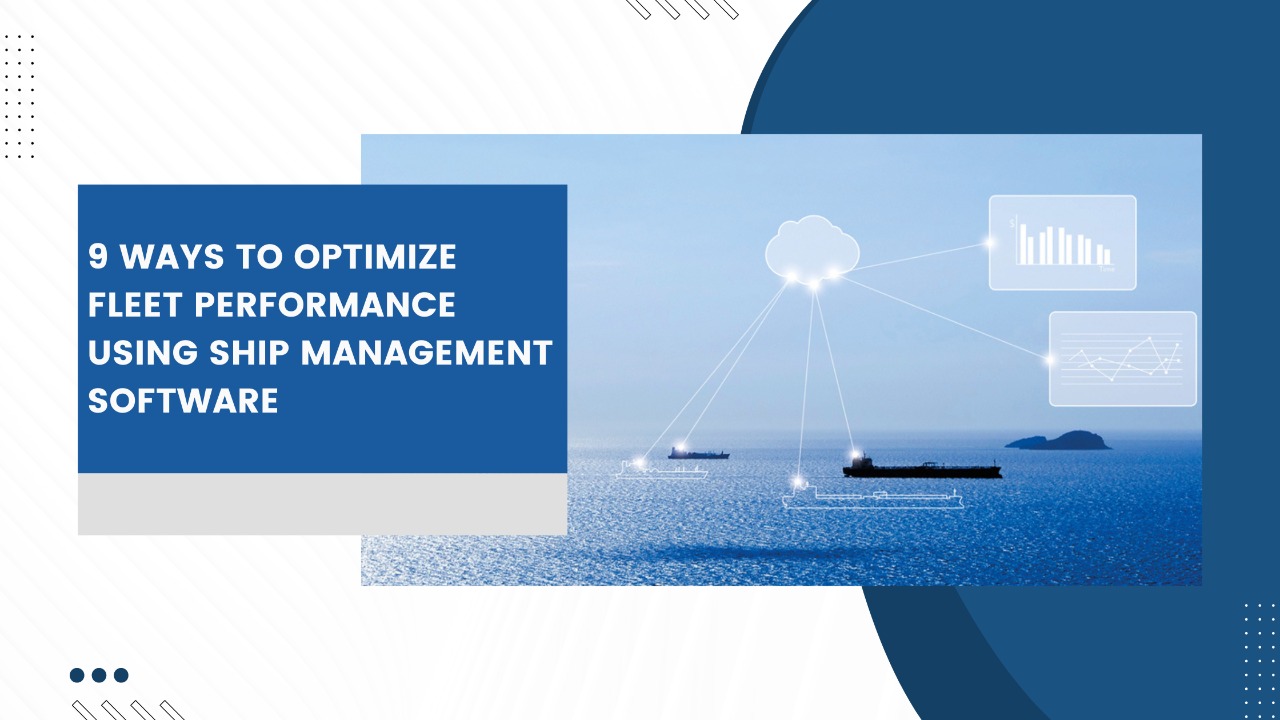 Banner - 9 Ways to Optimize Fleet Performance Using Ship Management Software