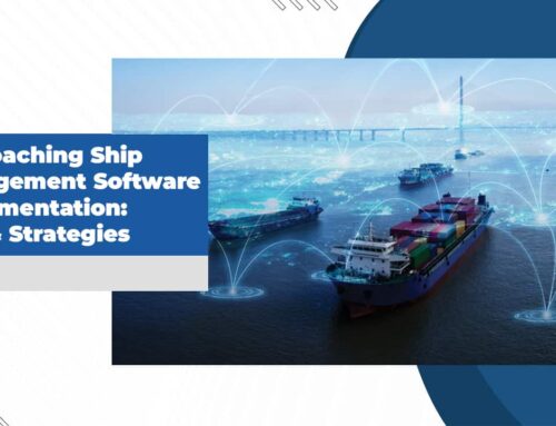Approaching Ship Management Software Implementation: Tips & Strategies