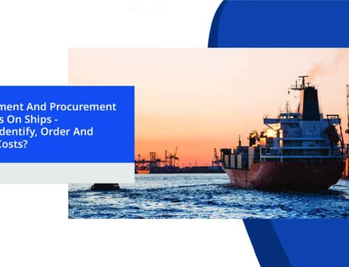 Management And Procurement Of Spares On Ships – How To Identify, Order And Reduce Costs